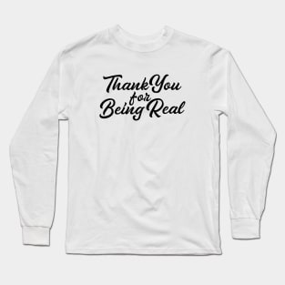 Be Real Long Sleeve T-Shirt